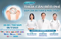 Tư vấn trực tuyến: Thừa cân béo phì - Giảm cân an toàn & phẫu thuật