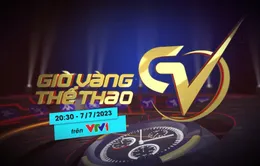 Giờ vàng thể thao tuần này, 07/7 | Câu chuyện về Công và Danh