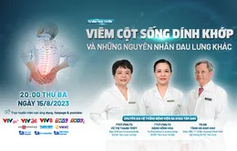 Tư vấn trực tuyến: Viêm cột sống dính khớp và những nguyên nhân đau lưng khác