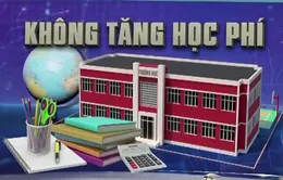 Không tăng học phí - thách thức với ngành giáo dục