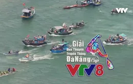Sôi nổi Giải Đua thuyền truyền thống TP Ðà Nẵng mở rộng - Cup VTV8