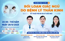 Tư vấn trực tuyến: Rối loạn giấc ngủ do bệnh lý thần kinh, hô hấp - Kỹ thuật mới đo đa ký giấc ngủ