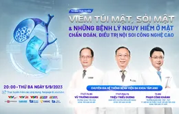 Tư vấn trực tuyến: Viêm túi mật, sỏi mật và những bệnh lý nguy hiểm ở mật - Chấn đoán, điều trị nội soi công nghệ cao