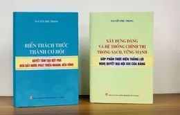 Xuất bản 2 cuốn sách của Tổng Bí thư Nguyễn Phú Trọng