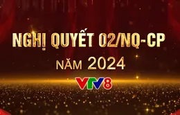 VTV8 đồng hành cùng Nghị Quyết 02 của Chính phủ