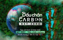 Tạp chí Kinh tế đặc biệt "Dấu chân carbon" - Hành trình xanh mới của Net Zero 2024