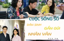 Cuộc sống số: Dân sinh, gần gũi và nhân văn