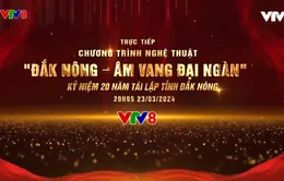 Chương trình nghệ thuật “Đắk Nông - Âm vang Đại Ngàn” kỷ niệm 20 năm tái lập tỉnh Đắk Nông