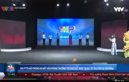 Đài Phát thanh & Truyền hình Hải Phòng ra mắt Thường trú Khu vực Miền Trung - Tây Nguyên tại Đà Nẵng