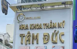 TP. Hồ Chí Minh: Xử lý nghiêm phòng khám nha khoa cố tình vi phạm