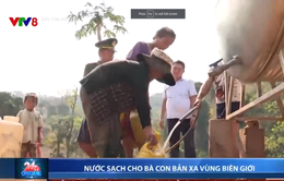 Nước sạch cho bà con bản xa vùng Biên giới