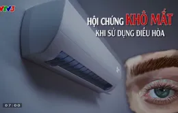 Cẩn thận hội chứng khô mắt khi sử dụng điều hòa