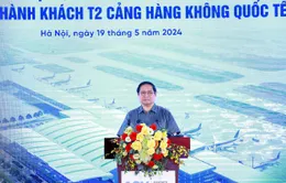 Thủ tướng: Chậm nhất 31/12/2025 hoàn thành dự án mở rộng nhà ga T2 Nội Bài