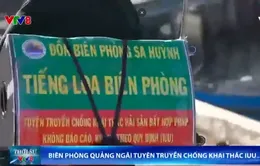 Biên phòng Quảng Ngãi tuyên truyền chống khai thác IUU