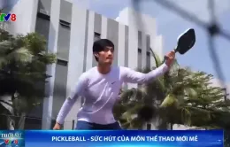 Pickleball - Sức hút của môn thể thao mới mẻ