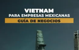 Ra mắt cẩm nang về Việt Nam dành cho các doanh nghiệp Mexico