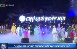 Khai mạc "Chợ quê ngày hội" tại Thừa Thiên Huế