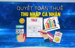 Vướng mắc quyết toán thuế thu nhập cá nhân