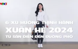 Xu hướng thời trang thịnh hành xuân hè 2024 từ sàn diễn đến đường phố