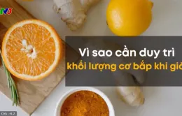 Dùng vitamin C để duy trì cơ bắp khi về già