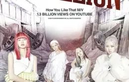 How You Like That của BLACKPINK lập thành tích mới trên YouTube