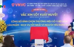 Việt Nam đã có vắc xin sốt xuất huyết