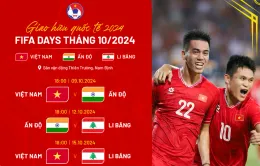 Đội tuyển Việt Nam gặp Li Băng và Ấn Độ dịp FIFA Days tháng 10/2024