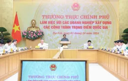 Thường trực Chính phủ làm việc với các doanh nghiệp xây dựng các công trình trọng điểm quốc gia