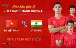 ĐT Việt Nam vs ĐT Ấn Độ | 18h00 hôm nay trực tiếp trên VTV5