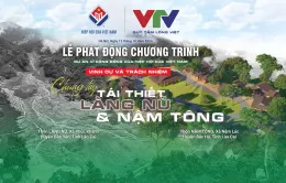 Phát động dự án Chung tay cùng Quỹ Tấm lòng Việt tái thiết Làng Nủ và Nậm Tông