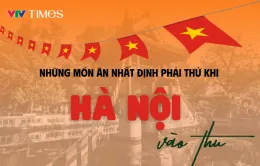 Những món ngon nhất định phải thử khi Hà Nội vào thu