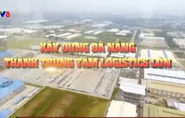 Xây dựng Đà Nẵng thành trung tâm logistics lớn