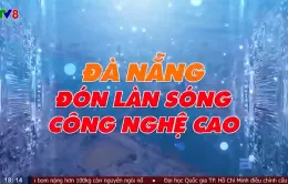 Đà Nẵng đón làn sóng công nghệ cao