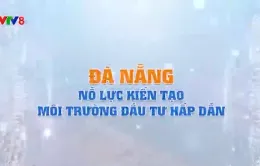 Đà Nẵng nỗ lực kiến tạo môi trường đầu tư hấp dẫn