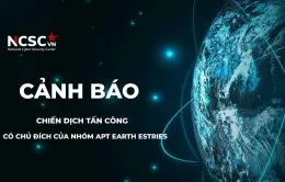 Cảnh báo chiến dịch tấn công mạng có chủ đích của nhóm tin tặc APT Earth Estries