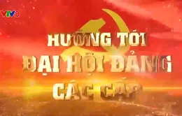 Hướng tới Đại hội Đảng các cấp (08/12/2024)