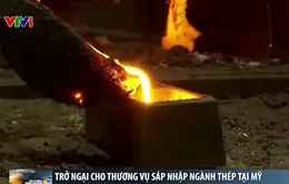 Trở ngại cho thương vụ sáp nhập ngành thép tại Mỹ