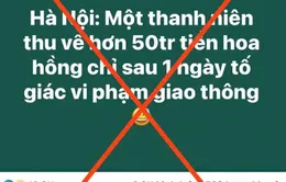 Bác thông tin ''thanh niên thu về 50 triệu đồng từ tố giác vi phạm giao thông''