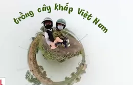 Những người trẻ ươm mầm sự sống khắp Việt Nam