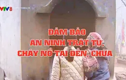 Đảm bảo an ninh trật tự, cháy nổ tại đền, chùa