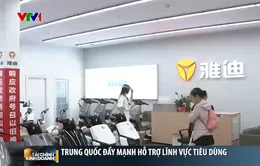 Trung Quốc đẩy mạnh hỗ trợ lĩnh vực tiêu dùng