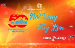 TRỰC TIẾP chương trình 'Nối vòng tay lớn' (20h, VTV Cần Thơ)