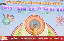 Đại lễ Phật đản 2025: Phát huy truyền thống tốt đời, đẹp đạo