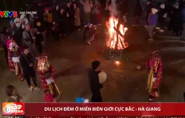 Du lịch đêm ở miền biên giới cực Bắc Hà Giang