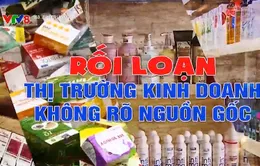 Rối loạn thị trường kinh doanh không rõ nguồn gốc