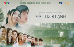 Dàn diễn viên đa màu sắc trong 'Mặt trời lạnh' VTV3