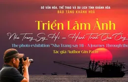 Triển lãm ảnh “Nha Trang say Hi - Hành trình qua ống kính”: Gửi lời mời gọi du lịch bằng hình ảnh