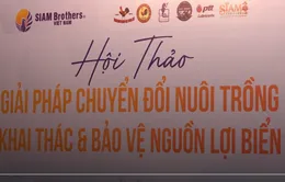 Hội thảo giải pháp chuyển đổi nuôi trồng và bảo vệ nguồn lợi biển