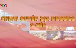 Sẵn sàng cho mô hình chính quyền địa phương hai cấp