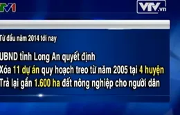 Long An thu hồi 1.600 ha đất dự án treo